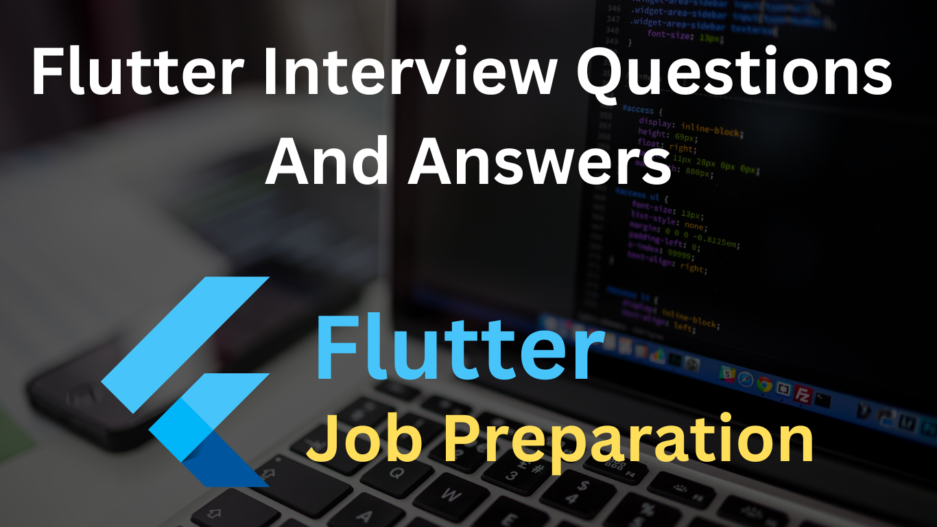 Top Flutter Interview Questions & Answers For Job 2024