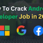 How To Crack Android Developer Job in 2024