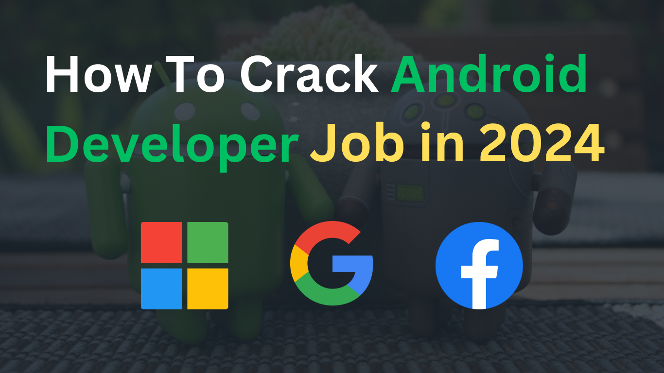 How To Crack Android Developer Job in 2024