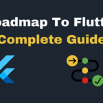 Roadmap to Learn Flutter in 2024: Beginner To Advance