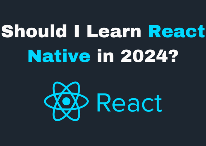 Should I Learn React Native In 2024?