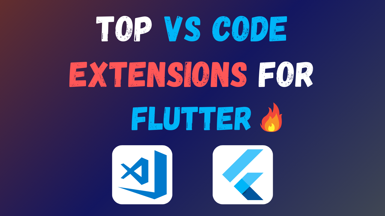 Top VS Code Extensions For Flutter Development 2024